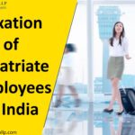 All about taxation of expatriate employees in India