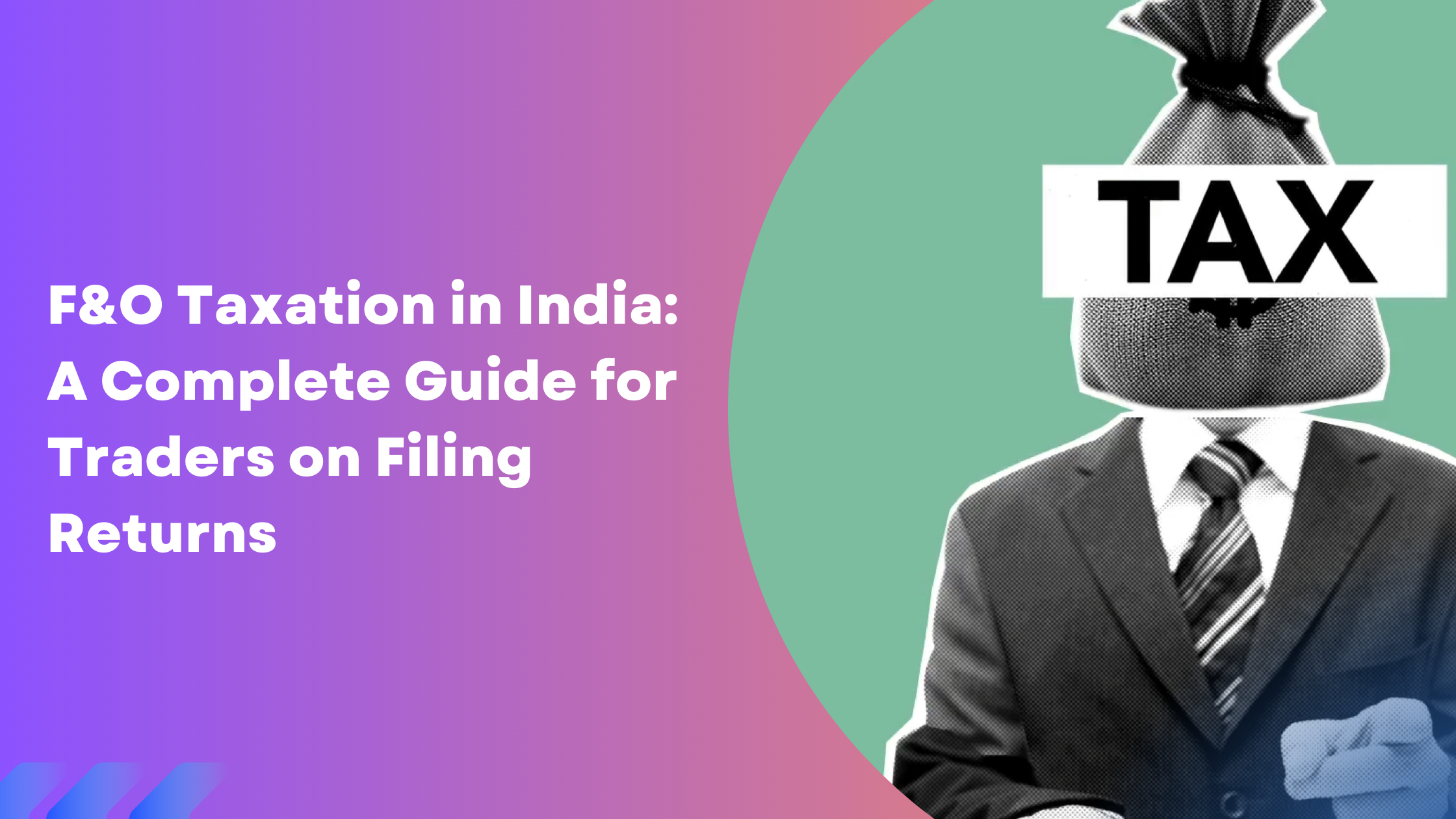 F&O Taxation in India: A Complete Guide for Traders on Filing Returns