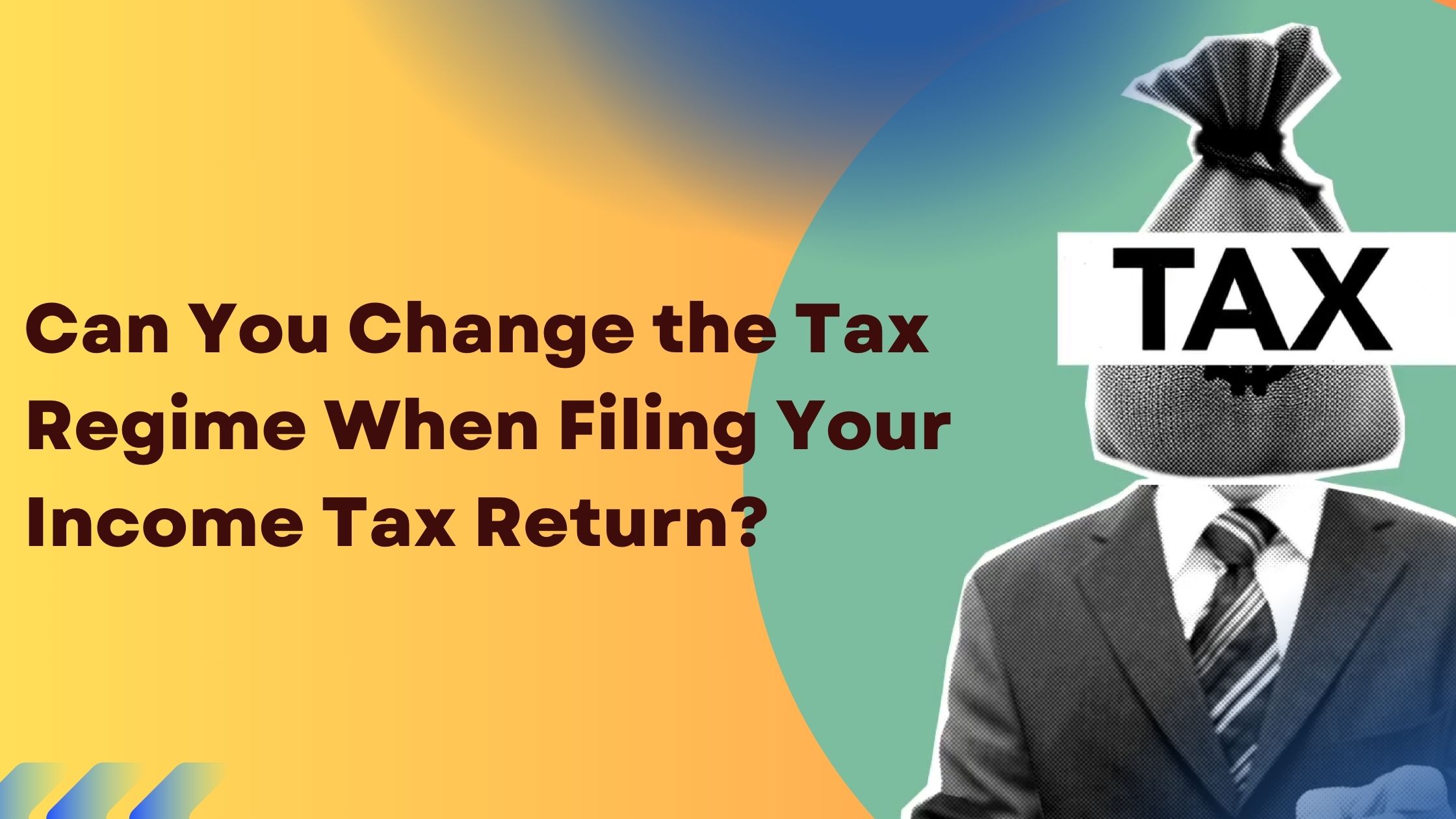 You are currently viewing Can You Change the Tax Regime When Filing Your Income Tax Return?