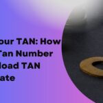 Know Your TAN: How To Get Tan Number & Download TAN Certificate