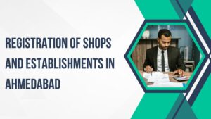 Read more about the article Registration of Shops and Establishments in Ahmedabad