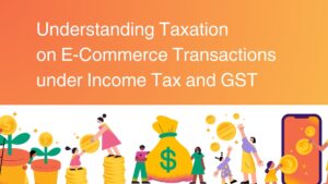 Read more about the article Understanding Taxation on E-Commerce Transactions under Income Tax and GST (with Practical Examples)