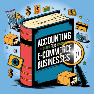 Accounting for E-Commerce Businesses