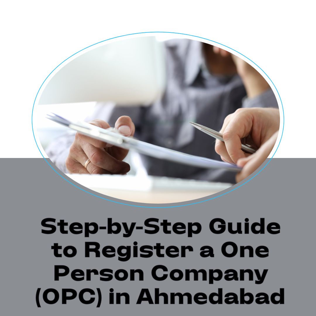 Step-by-Step Guide to Register a One Person Company (OPC) in Ahmedabad