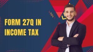 Read more about the article Form 27Q in Income Tax