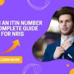 Obtain an ITIN Number – A Complete Guide for NRIs