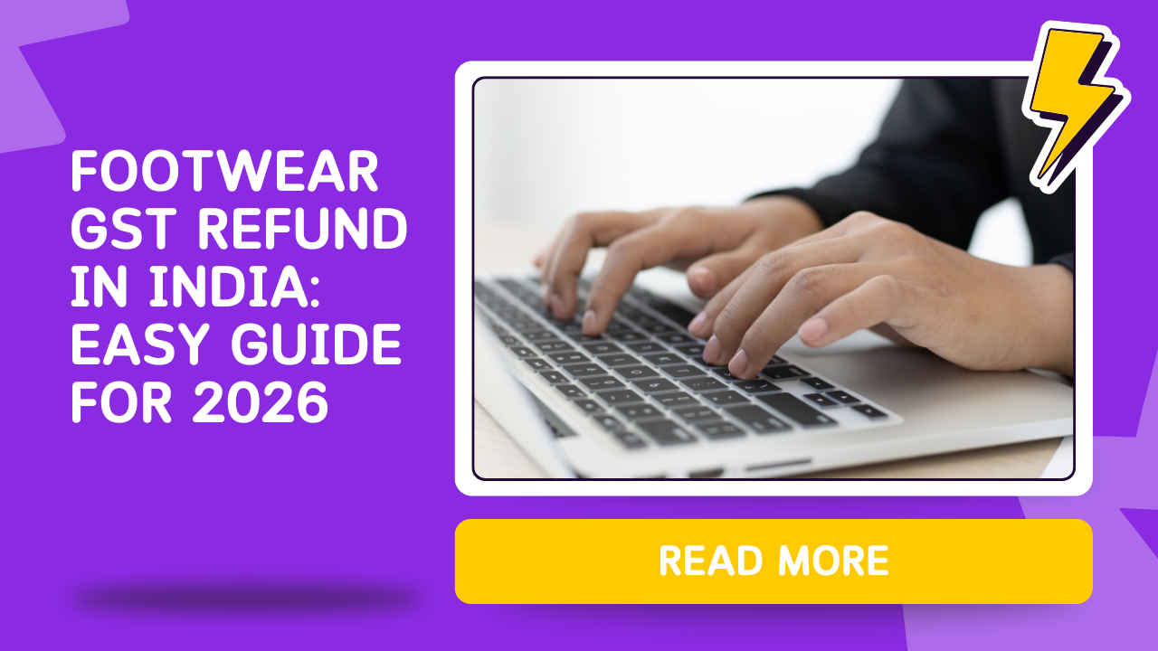 You are currently viewing Footwear GST Refund in India: Easy Guide for 2026