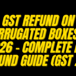 GST Refund on Corrugated Boxes in 2026 – Complete IDS Refund Guide (GST 2.0)