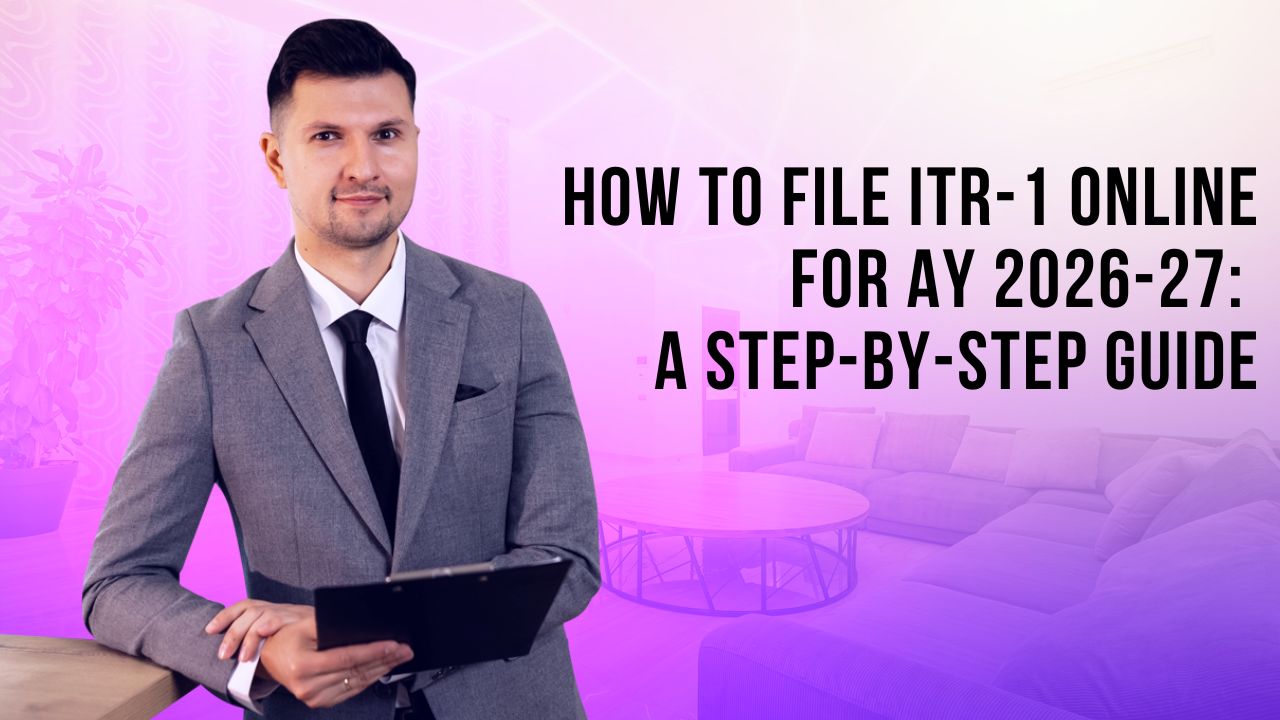 You are currently viewing How to File ITR-1 Online for AY 2026-27: A Step-by-Step Guide