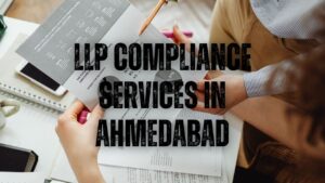 Read more about the article LLP Compliance Services in Ahmedabad