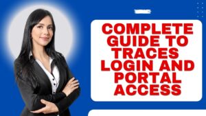 Read more about the article Complete Guide to TRACES Login and Portal Access