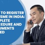 How to Register an MSME in India: Complete Procedure and Documents Needed