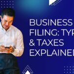 Business Tax Filing: Types & Taxes Explained
