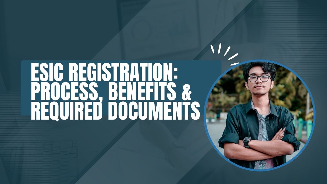 You are currently viewing ESIC Registration: Process, Benefits & Required Documents
