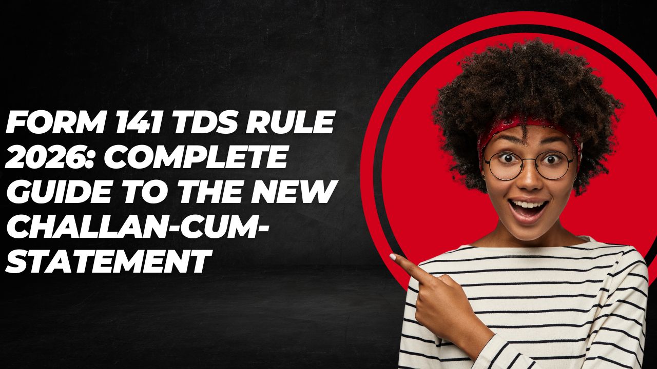 You are currently viewing Form 141 TDS Rule 2026: Complete Guide to the New Challan-Cum-Statement
