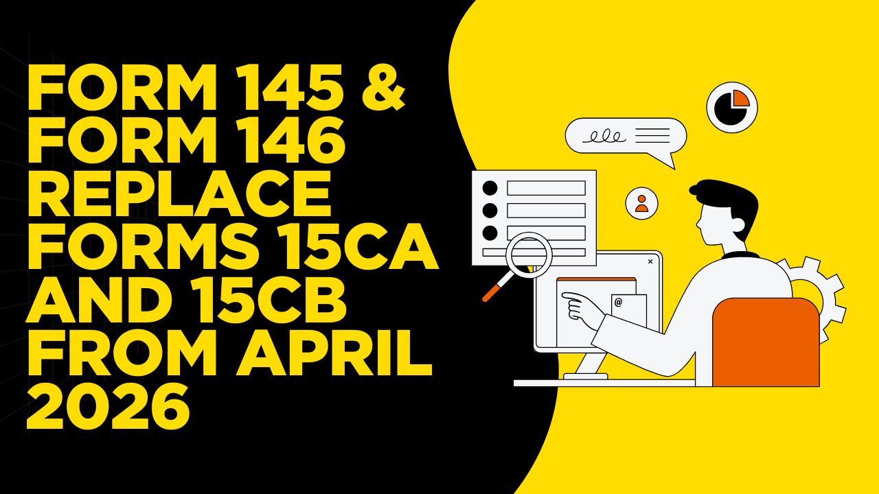 You are currently viewing Form 145 & Form 146 Replace Forms 15CA and 15CB from April 2026