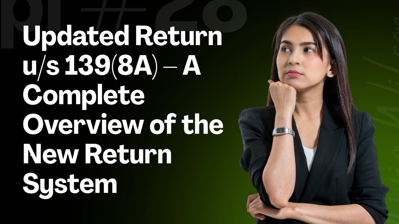 You are currently viewing Updated Return u/s 139(8A) – A Complete Overview of the New Return System