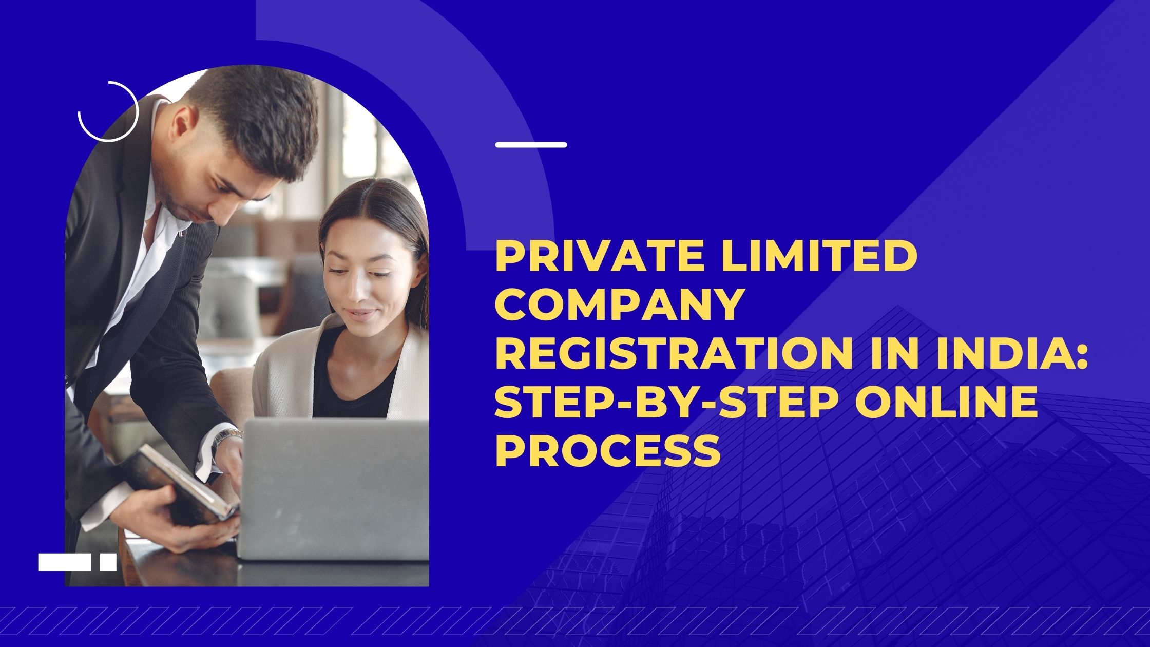 You are currently viewing Private Limited Company Registration in India: Step-by-Step Online Process