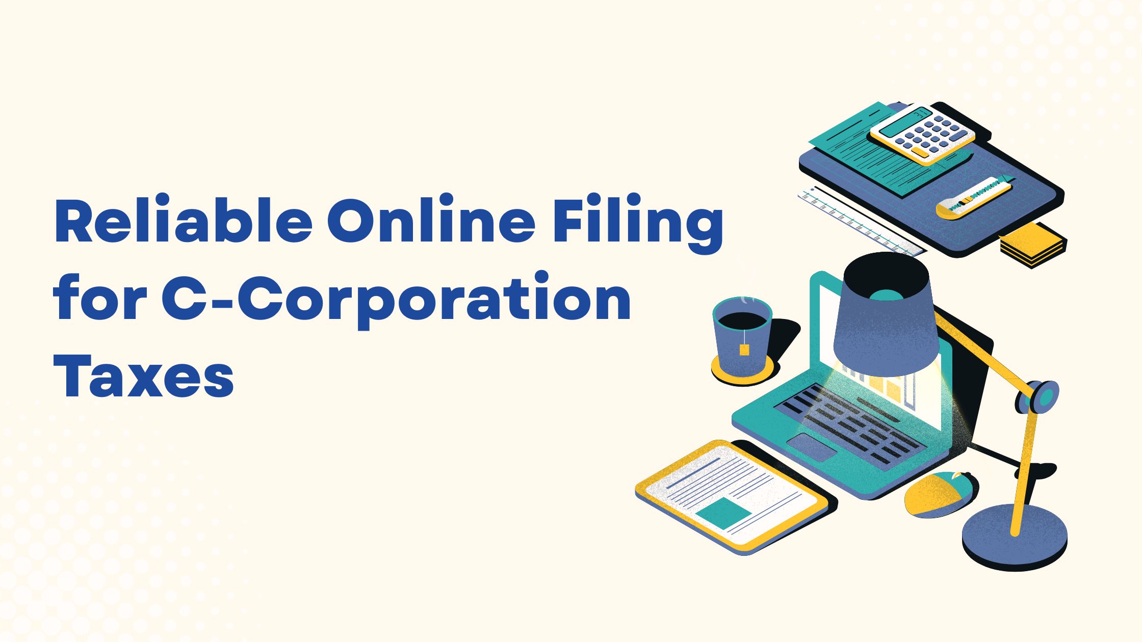 You are currently viewing Reliable Online Filing for C-Corporation Taxes
