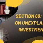 Section 69: Tax on Unexplained Investments