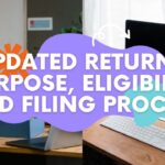 Updated Returns: Purpose, Eligibility and Filing Process