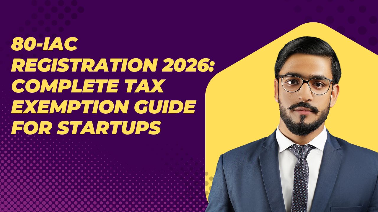 You are currently viewing 80-IAC Registration 2026: Complete Tax Exemption Guide for Startups