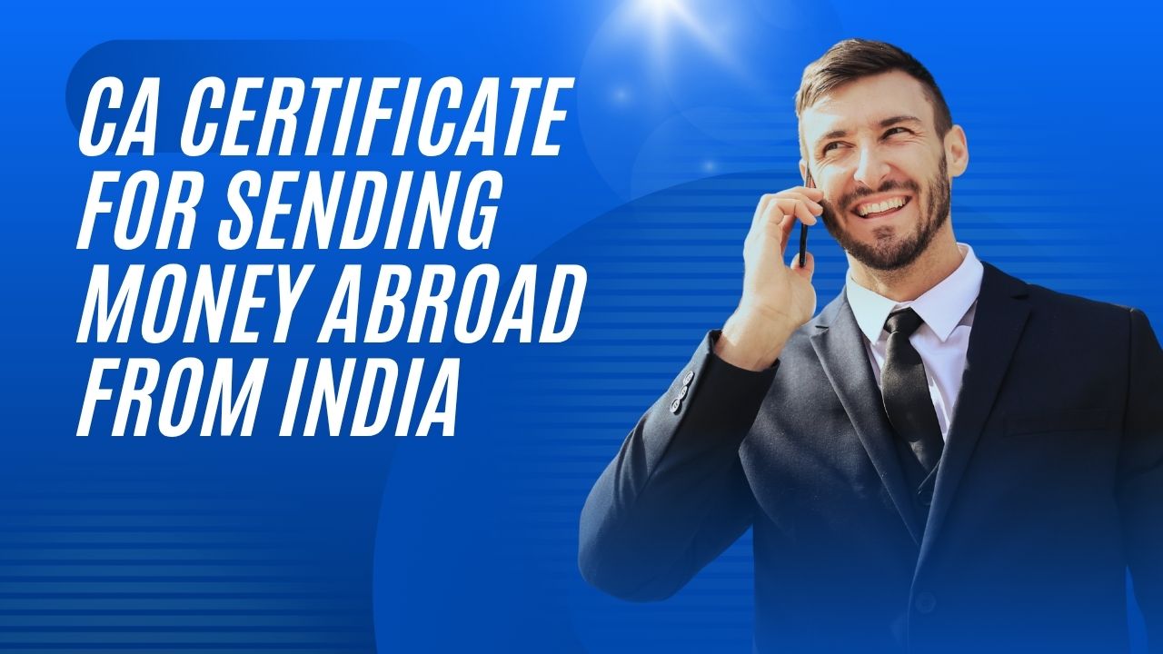 You are currently viewing CA Certificate for Sending Money Abroad from India