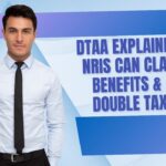 DTAA Explained: How NRIs Can Claim Tax Benefits & Avoid Double Taxation