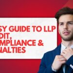 Easy Guide to LLP Audit, Compliance & Penalties