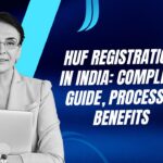 HUF Registration in India: Complete Guide, Process & Benefits