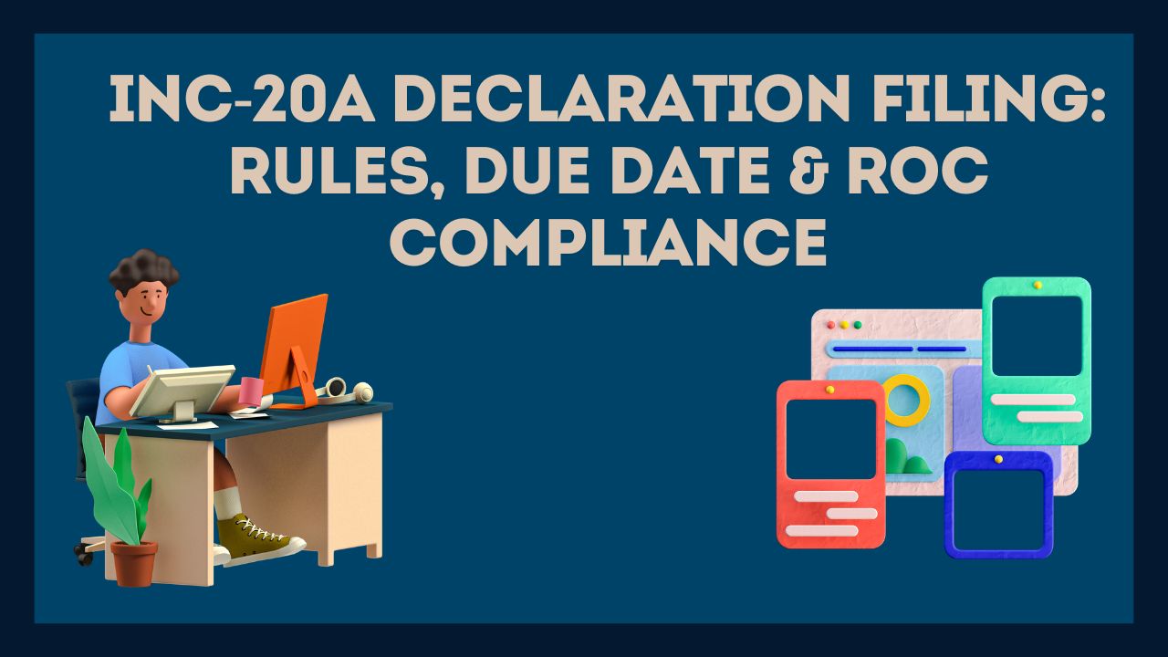 You are currently viewing INC-20A Declaration Filing: Rules, Due Date & ROC Compliance