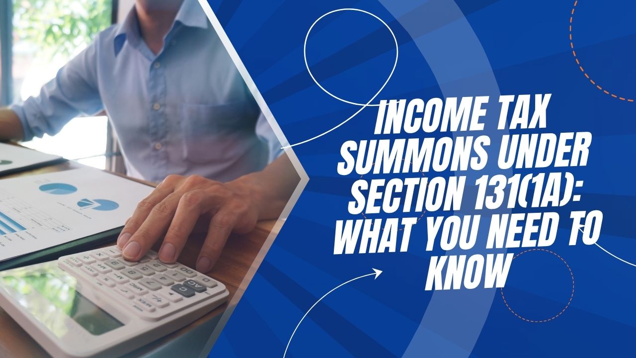 You are currently viewing Income Tax Summons Under Section 131(1A): What You Need to Know