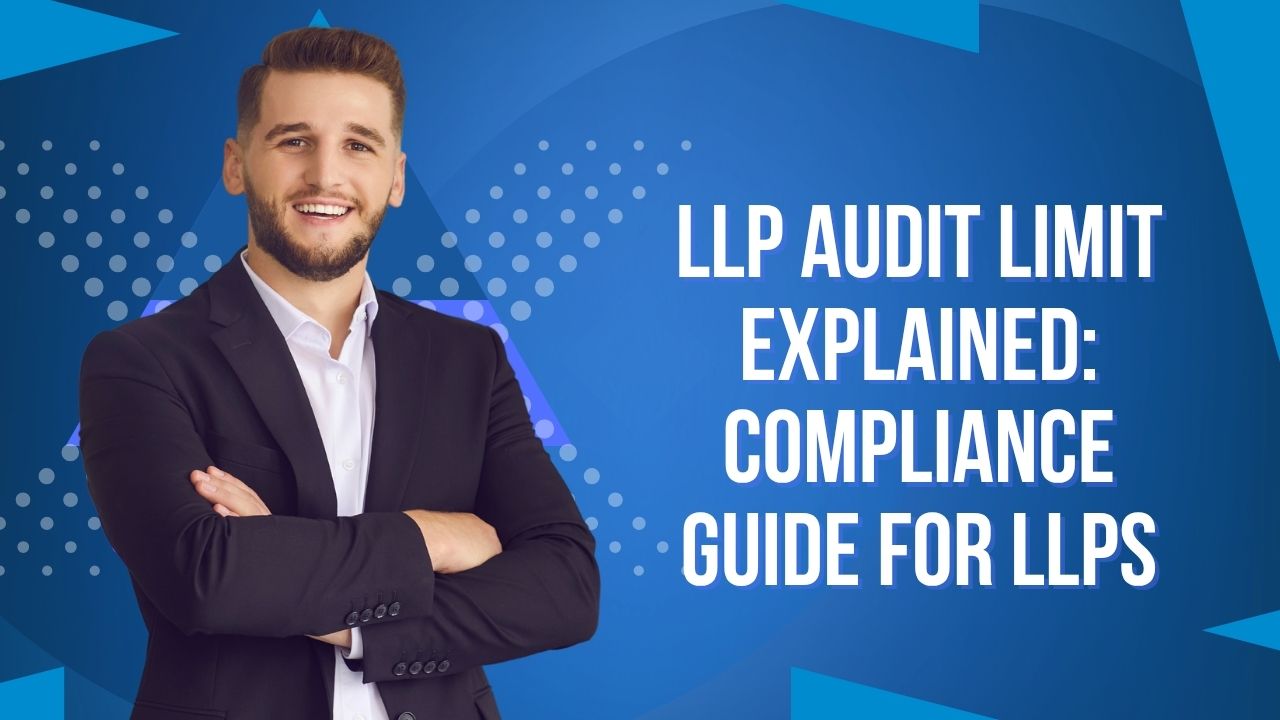 You are currently viewing LLP Audit Limit Explained: Compliance Guide for LLPs