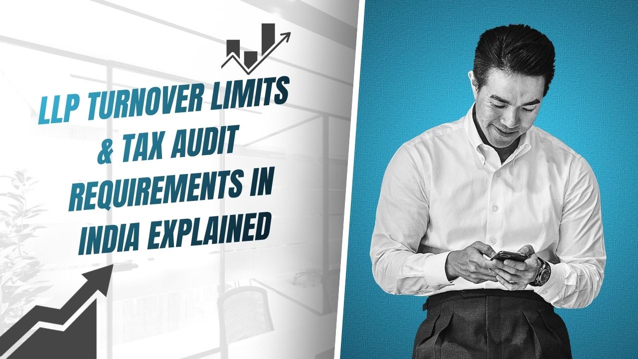 You are currently viewing LLP Turnover Limits & Tax Audit Requirements in India Explained
