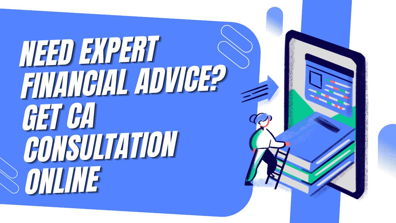 You are currently viewing Need Expert Financial Advice? Get CA Consultation Online