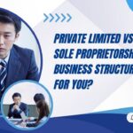 Private Limited vs LLP vs Sole Proprietorship: Which Business Structure is Best for You?