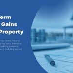 Short-Term Capital Gains Tax on Property – Rates, Calculation and Exemptions