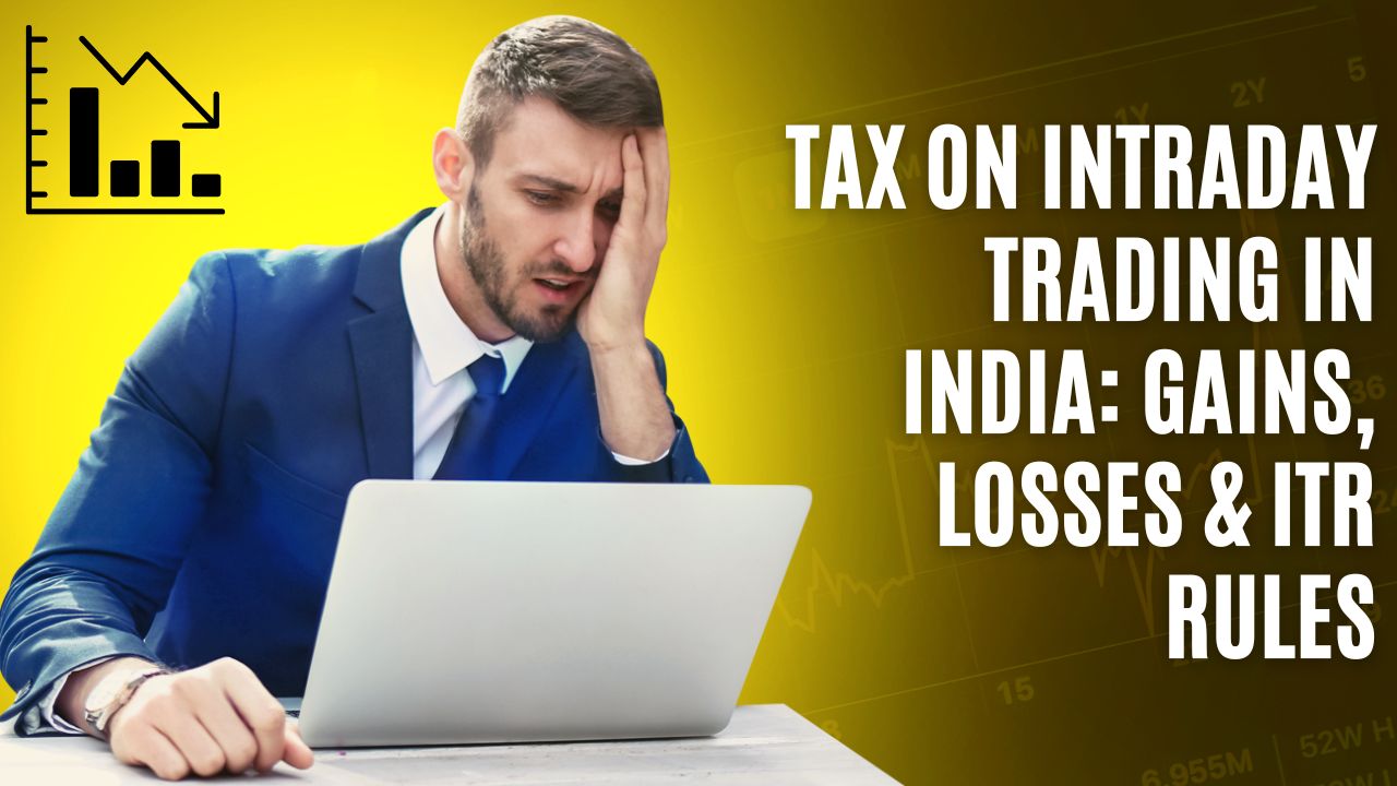You are currently viewing Tax on Intraday Trading in India: Gains, Losses & ITR Rules