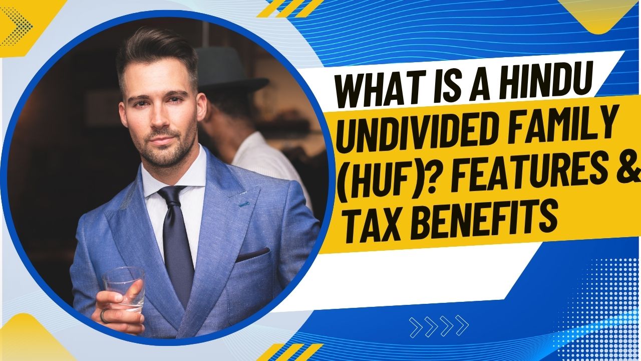 You are currently viewing What is a Hindu Undivided Family (HUF)? Features & Tax Benefits