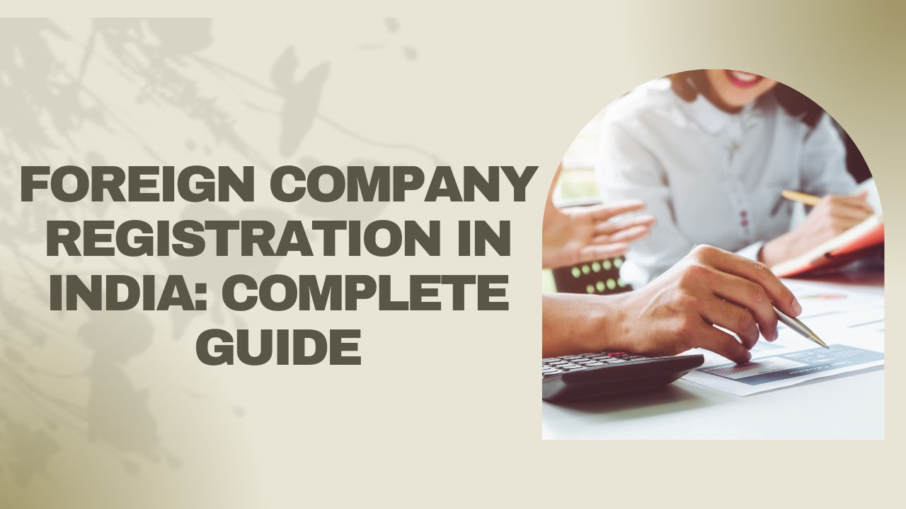 You are currently viewing Foreign Company Registration in India: Complete Guide