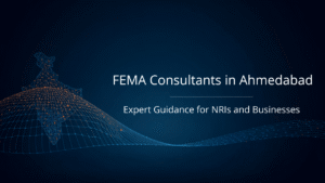 Read more about the article FEMA Consultants in Ahmedabad: Expert Guidance for NRIs and Businesses