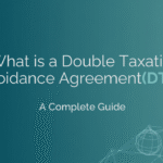 What is a Double Taxation Avoidance Agreement (DTAA)? A Complete Guide