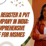 How to Register a Pvt Ltd Company in India: A Comprehensive Guide for MSMEs