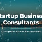 Startup Business Consultants in Ahmedabad: A Complete Guide for Entrepreneurs
